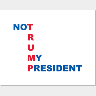 Not My President Posters and Art